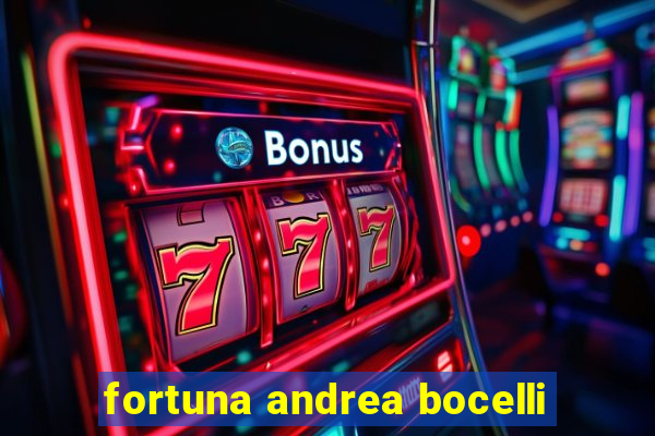 fortuna andrea bocelli